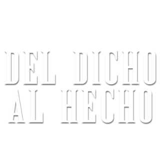 Del dicho al hecho