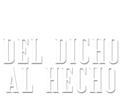 Del dicho al hecho