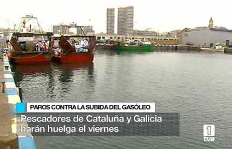 Los pescadores de Cataluña y de Galicia han convocado paros para este viernes en protesta por los altos precios del gasóleo. Los transportistas también reclaman al Gobierno ayudas por este motivo (27/05/08).