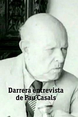 Darrera entrevista de Pau Casals