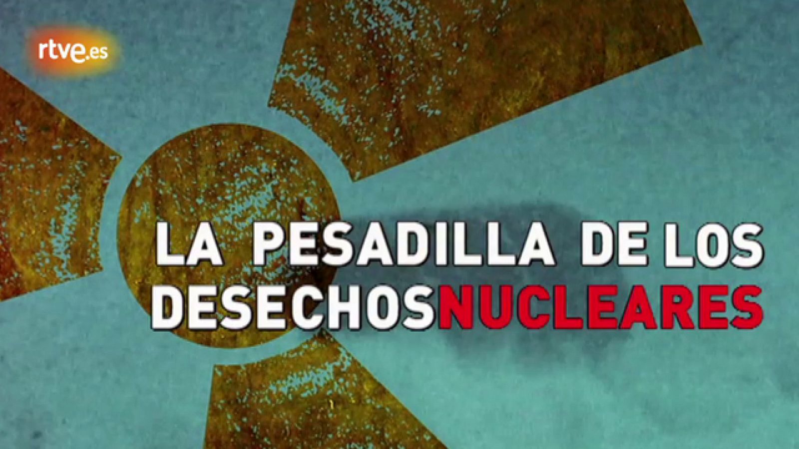 La Noche Temática. "La pesadilla de los deshechos nucleares". Avance