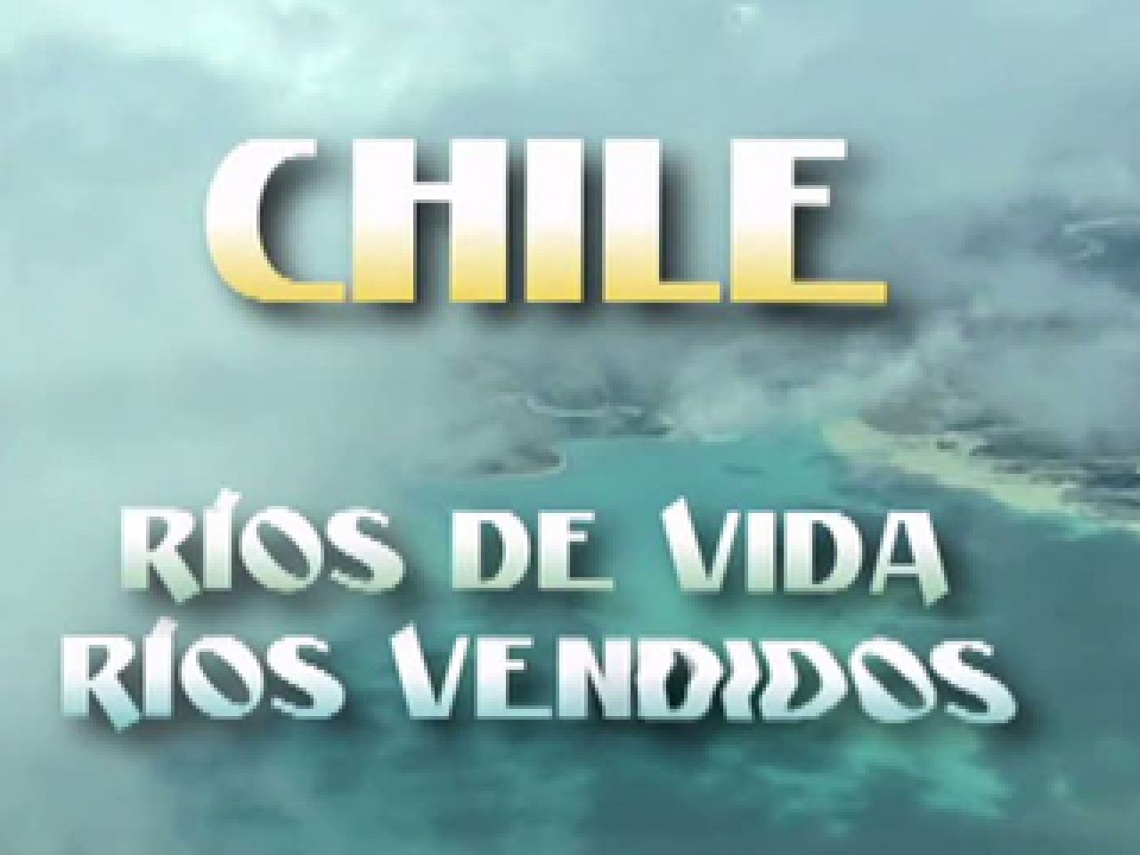 En Portada - Chile: ríos de vida, ríos vendidos - En portada | Ver