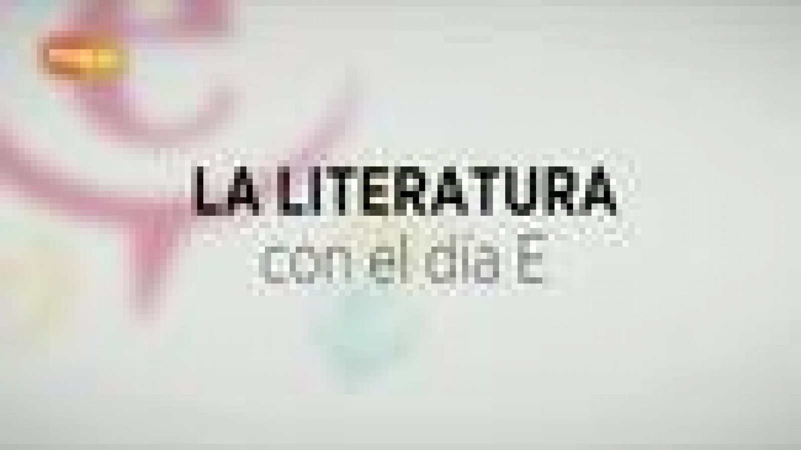 Sin programa: El mundo de la literatura con el Día E | RTVE Play
