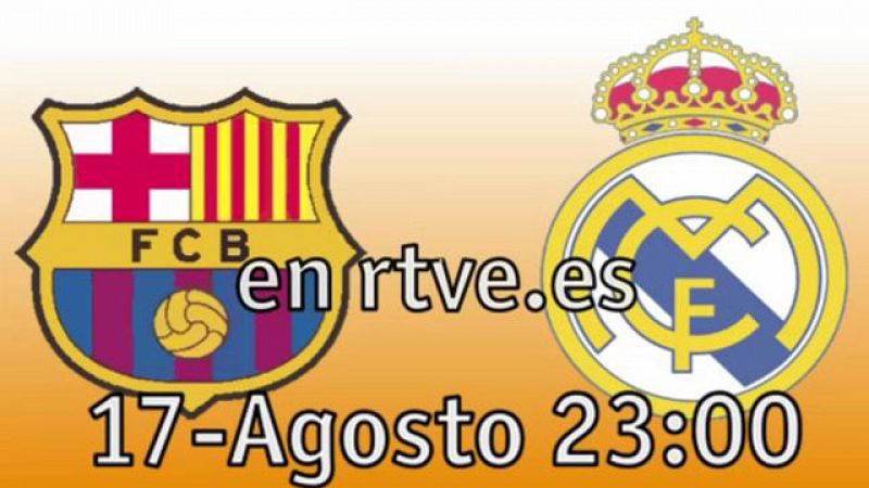  El Camp Nou decidirá el primer trofeo de la temporada, mano a mano entre Barça y Madrid, y se verá en directo por La 1, RNE, móviles y RTVE.es el próximo 17 de agosto