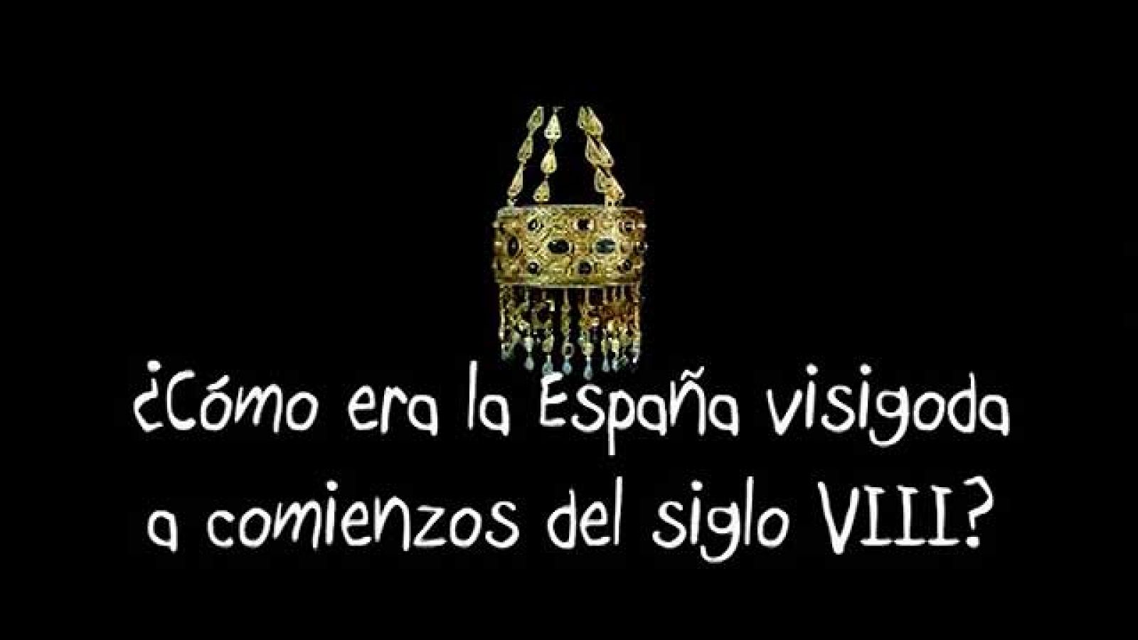 UNED - ¿Cómo era la España Visigoda a comienzos del siglo VIII? - 09/09/11