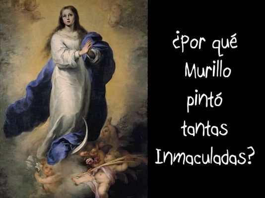 Murillo y sus Inmaculadas.