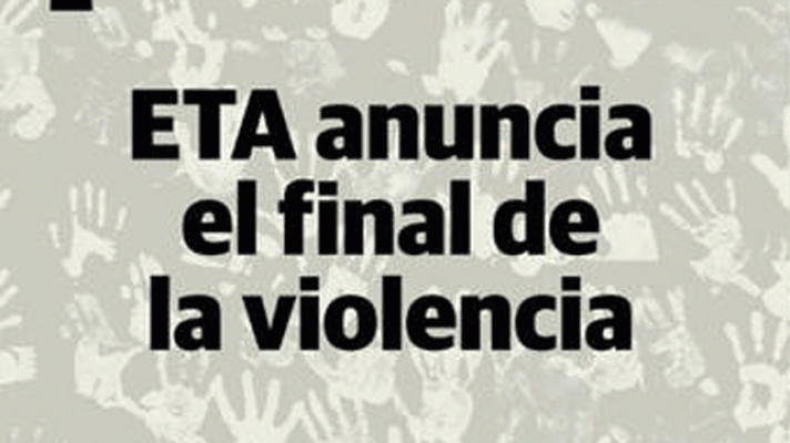  - La prensa interpreta con gran división el anuncio del final de la violencia etarra