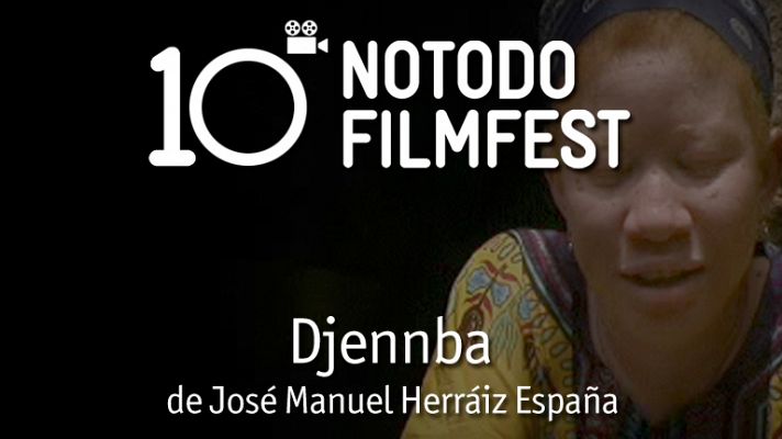 Décimo aniversario del Notodofilmfest - Djenneba