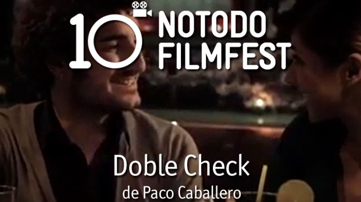 Décimo aniversario del Notodofilmfest - Doble Check