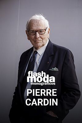 Flash moda monográficos - Pierre Cardin. El hombre que socializó la moda