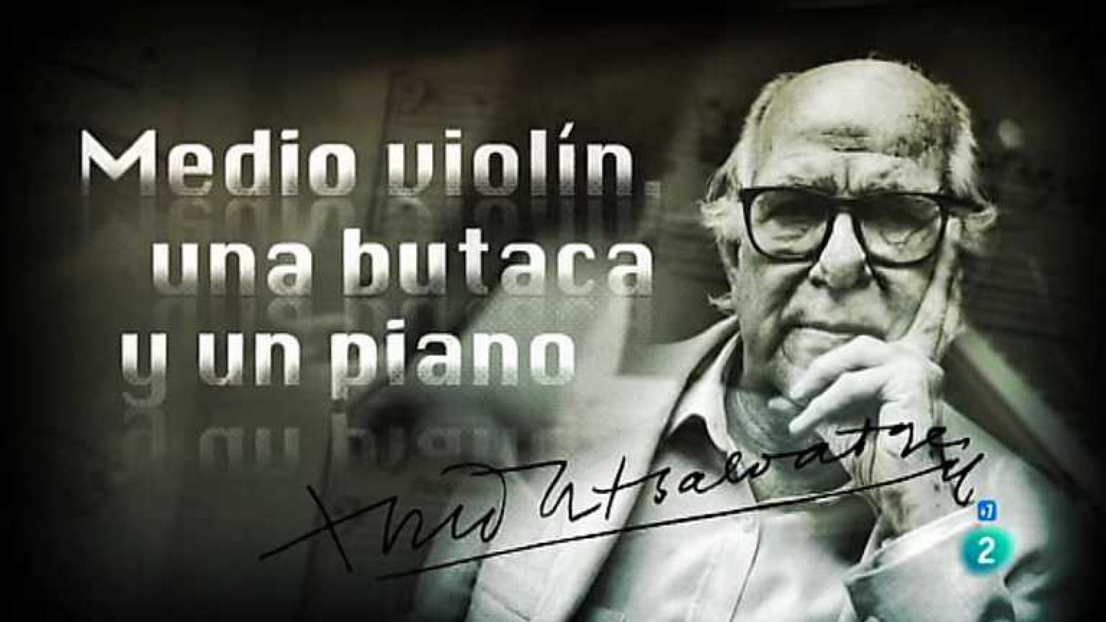 El documental - Medio violín, una butaca y un piano. Aniversario Xavier Montsalvatge
