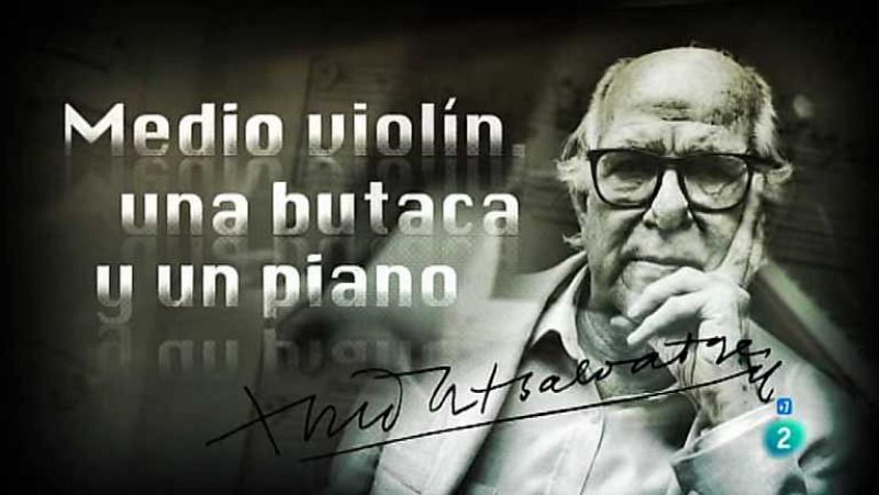 El documental - Medio violín, una butaca y un piano. Aniversario Xavier Montsalvatge - Ver ahora 