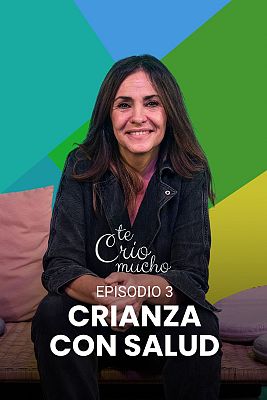 Te crío mucho - Crianza con salud