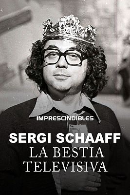 Imprescindibles - Sergi Schaaff, la bestia televisiva
