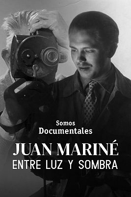 Somos Documentales - Juan Mariné, entre luz y sombra