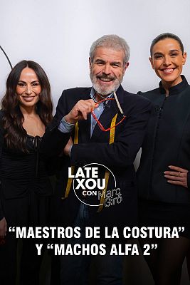 Late Xou con Marc Giró - Maestros de la costura y Machos Alfa 2