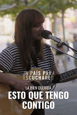 Un país para escucharlo - 'Esto que tengo contigo' de La Bien Querida