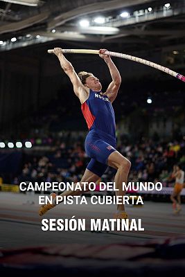 Atletismo - Campeonato del Mundo pista cubierta sesión matinal