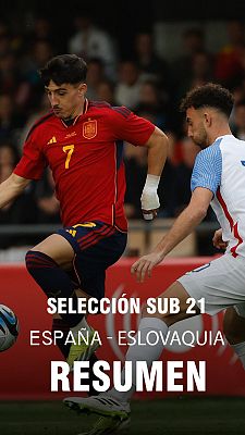 Fútbol - Amistoso Sub-21 | Resumen España - Eslovaquia