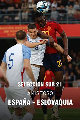 Amistoso Selección Sub-21: España - Eslovaquia