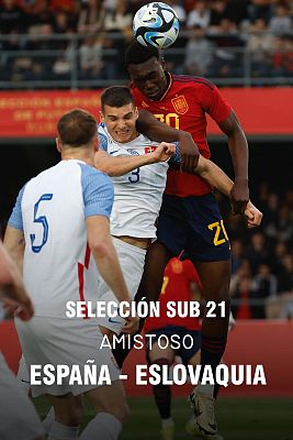 Fútbol - Amistoso Selección Sub-21: España - Eslovaquia