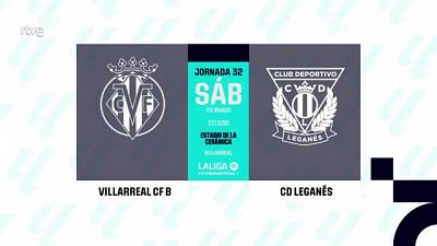 Villarreal B - Legans: resumen del partido de la 32 jornada de Liga | Segunda