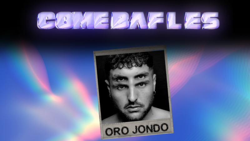 Comebafles - Oro Jondo - Ver ahora