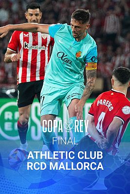 Copa del Rey - Copa del Rey. Final: Athletic Club - RCD Mallorca