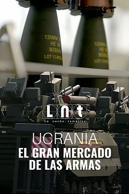 La noche temática - Ukrania, el gran mercado de las armas