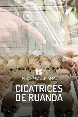 Informe Semanal - Cicatrices de Ruanda