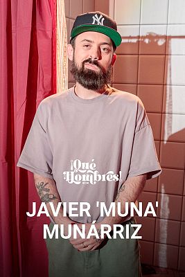 ¡Qué hombres! - Sexo y pareja con Javier 'Muna' Munárriz