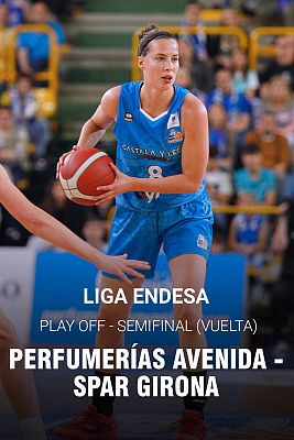 Liga Endesa. Play Off semifinal vuelta: Perfumeras Avenida - Spar Girona