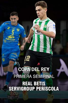 Fútbol Sala - Copa del Rey. 1ª Semifinal: Real Betis - Servigroup Peñíscola