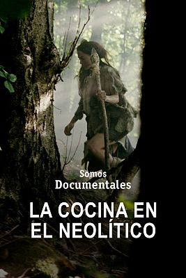 Somos Documentales - La cocina en el Neolítico