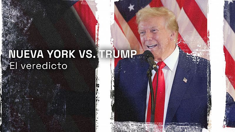 Nueva York vs. Trump: resumen del final del juicio y el histrico veredicto