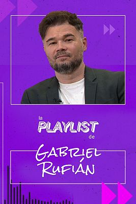 La Playlist de Gabriel Rufián (ERC)