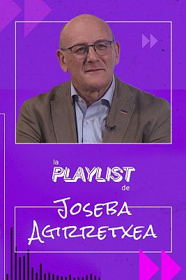 La Playlist de Joseba Agirretxea (PNV)
