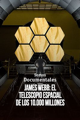 Somos Documentales - James Webb: El telescopio espacial de los 10.000 millones