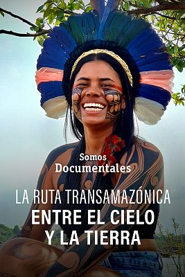 Somos Documentales - La ruta Transamazónica. Entre el cielo y la tierra
