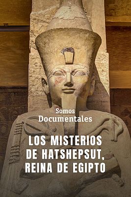 Los misterios de Hatshepsut, Reina de Egipto.