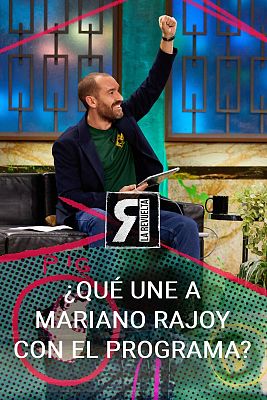 ¿Qué une a Mariano Rajoy con el programa de Broncano?