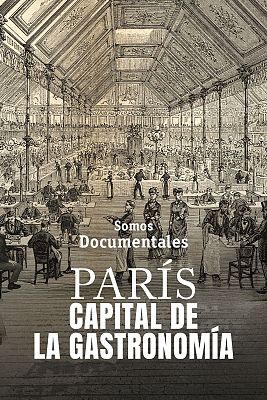 Somos Documentales - París, capital de la gastronomía
