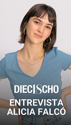 Dieciocho - Entrevista con Alicia Falcó, protagonista de 'Dieciocho'