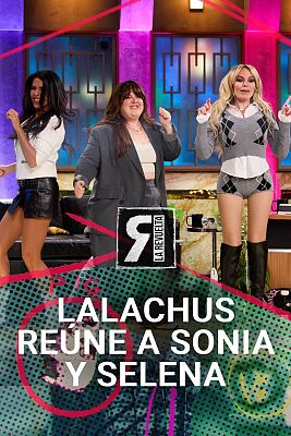 La Revuelta - Lalachus reúne a Sonia y Selena 23 años después