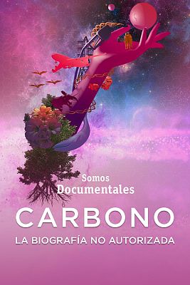 Somos Documentales - Carbono: la biografia no autorizada