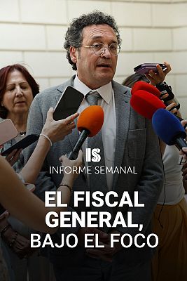 Informe Semanal - El fiscal general, bajo el foco