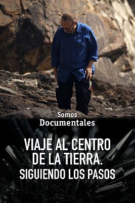 Somos Documentales - Viaje al centro de la tierra. Siguiendo los pasos