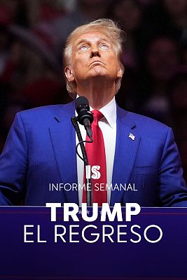 Informe Semanal - Trump, el regreso
