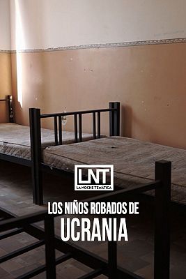 La noche temática - Los niños robados de Ucrania