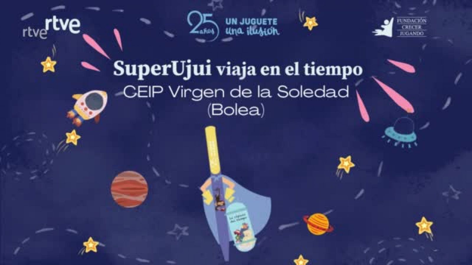 CEIP Virgen de la Soledad 1º-3º (Huesca). SuperUjui viaja en el tiempo | Ver